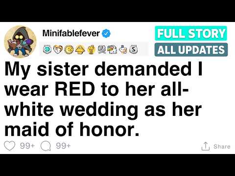 My sister demanded I wear RED to her all-white wedding as her maid of honor. [FULL STORY]