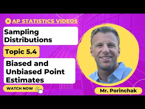 AP Statistics: Topic 5.4 Biased and Unbiased Point Estimates