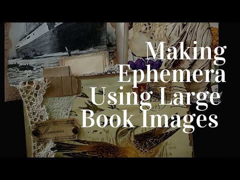 Making Junk Journal Ephemera  -  Using LARGE Book Images