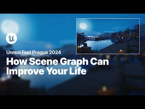 How Scene Graph Can Improve Your Life | Unreal Fest 2024