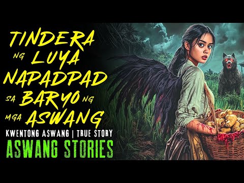 TINDERA NG LUYA NAPADPAD SA BARYO NG MGA ASWANG I Kwentong Aswang I True Story