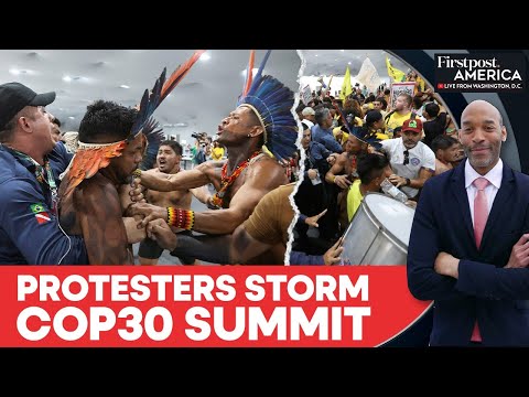 Protesters Storm COP30 Summit Venue In Belem, Brazil | Firstpost America | N18G