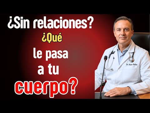 ¿Qué le pasa a tu cuerpo cuando dejas de tener relaciones? Efectos de la Abstinencia Sexual