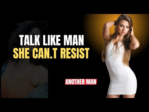 Talk Like a Man She Can’t Resist (Say This & Watch Her Change)