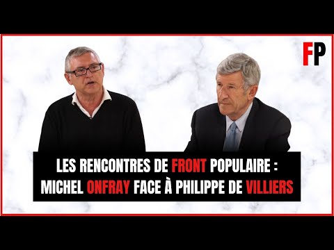 Les rencontres de Front Populaire : Michel Onfray face à Philippe de Villiers