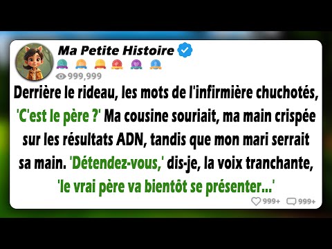 À l'hôpital, j'ai surpris l'infirmière demander si mon mari était « le père »... et ma cousine a...