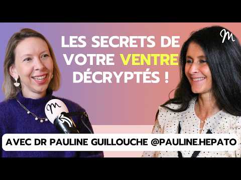 Ballonnements, foie, transit, douleurs : faire la paix avec son ventre avec la Dr Pauline Guillouche