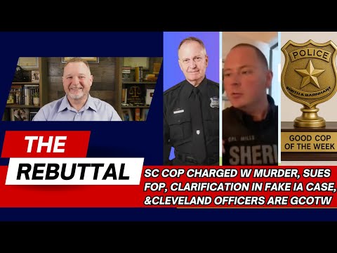 Killer SC Cop Sues FOP, Clarification on Mills Fake IA Case, and GCOTW