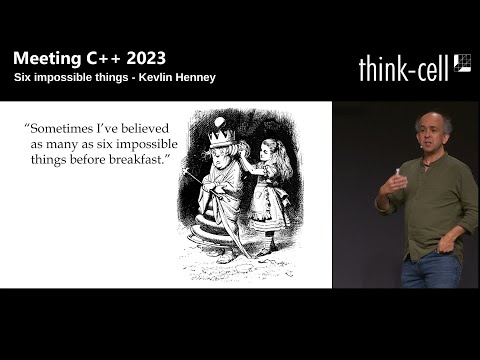 6 impossible things - Kevlin Henney - Opening Keynote Meeting C++ 2023