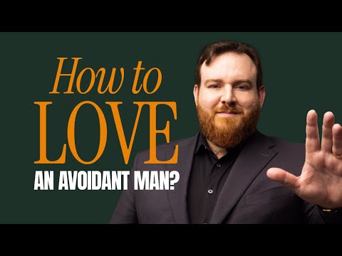 How To Love An Avoidant Man (PART 2)