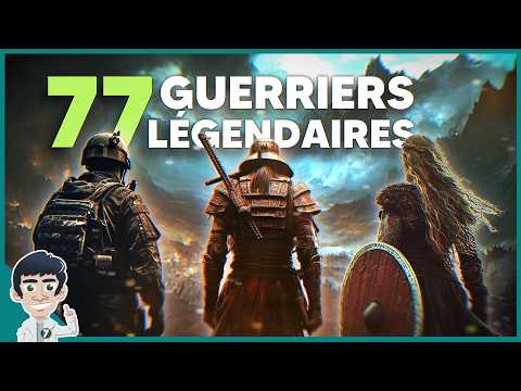 77 VRAIS GUERRIERS LÉGENDAIRES !!