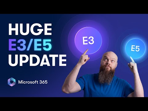 Microsoft 365 Just Upgraded E3 & E5 - Here’s What’s New