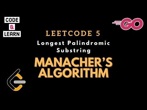 Manacher's Algorithm | Longest Palindromic Substring | LeetCode 5 | O(n) Solution in Go