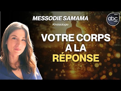 Kinésiologie : Communiquer avec le CORPS pour GUÉRIR nos blessures émotionnelles - Messodie SAMAMA