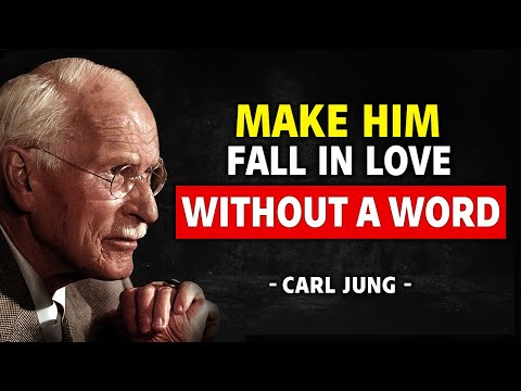 How To Make A Man Fall Madly In Love With You - Carl Jung