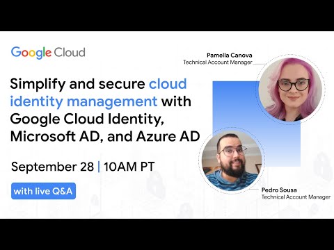 Simplify and secure cloud identity management with Google Cloud Identity, Microsoft AD, and Azure AD
