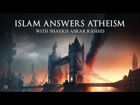 Islam Answers Atheism with Shaykh Asrar Rashid