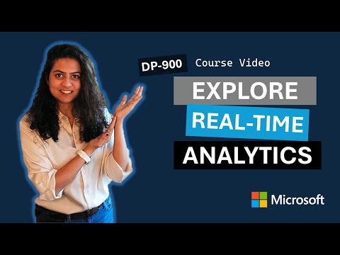 Explore streaming and real-time analytics​ DP-900