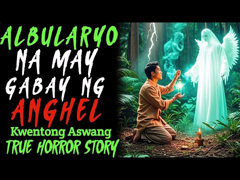 ALBULARYO NA MAY GABAY NA ANGHEL | Kwentong Aswang | True Horror Story