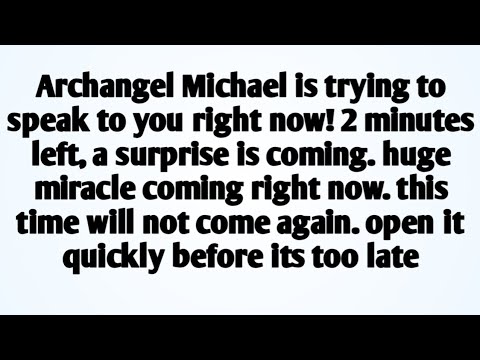 Archangel Michael is trying to speak to you right now! 2 Minutes left, A surprise is coming. Huge ..