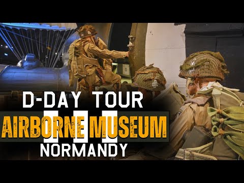 AIRBORNE MUSEUM Sainte Mère Église, Normandy, D-DAY Tour