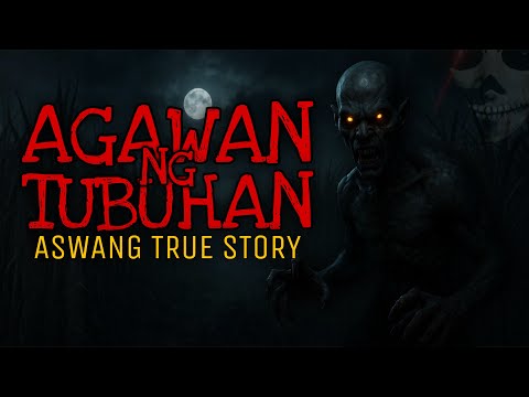AGAWAN NG TUBUHAN | Aswang True Story