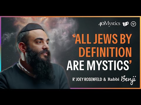 Joey Rosenfeld: ‘All Jews by definition are mystics’