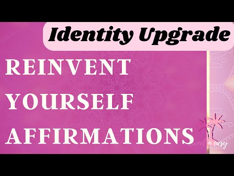 Self Image Affirmations - Reinvent Yourself