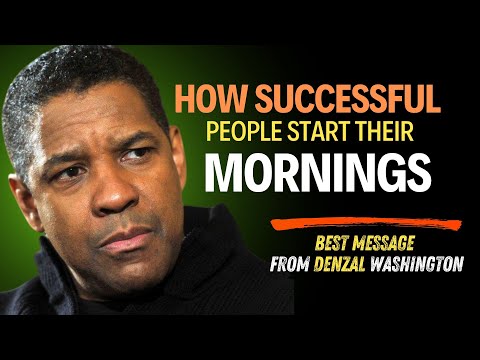 How Successful People Start Their Mornings | Denzel Washington Morning Routine Motivation
