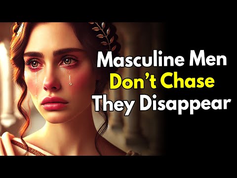 Masculine Men Don’t Chase. They Disappear ~Dark Psychology 101
