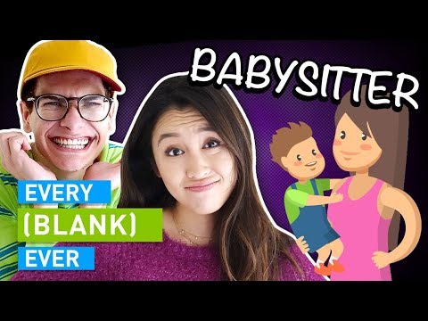EVERY BABYSITTER EVER