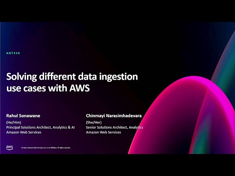 AWS re:Invent 2024 - Solving different data ingestion use cases with AWS (ANT330)
