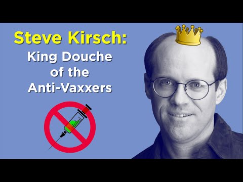 Steve Kirsch: King Douche of the Anti-Vaxxers