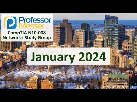 Professor Messer's N10-008 Network+ Study Group - January 2024