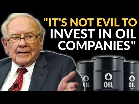 Warren Buffett: Why I'm Still Buying Oil Companies