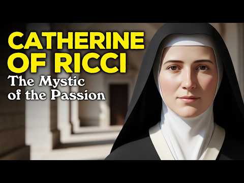 Saint Catherine of Ricci: The Nun Who Bore the Passion of Christ