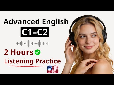 Advanced English (C1–C2) | 2 Hours of Real-Life Conversations for Clear, Confident Speech
