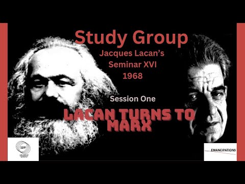 Lacan Turns to Marx - Study Group on Lacan's Seminar XVI (Session One)