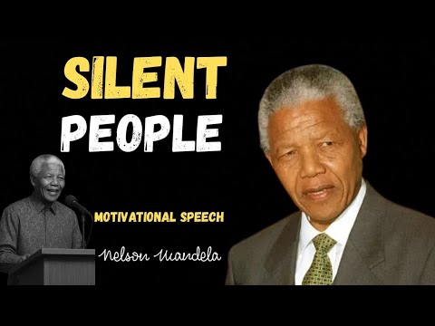 Why Silent People Are the Most Powerful | A Nelson Mandela Style Motivation