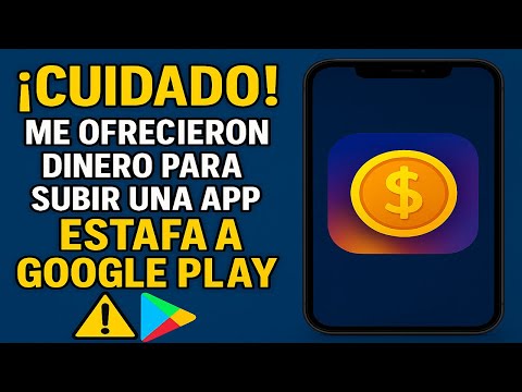 🚨 ¡Cuidado! Me Ofrecieron Dinero Para Subir una App Estafa a Google Play  Te Muestro Pruebas Reales