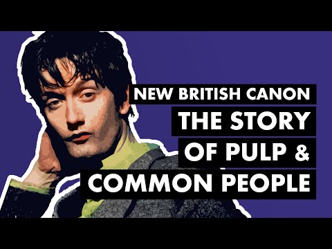 The Story of Pulp and COMMON PEOPLE | New British Canon