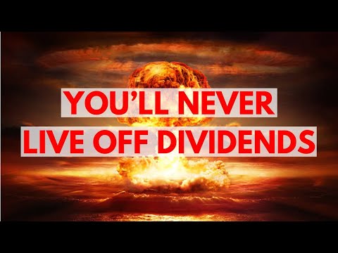 Why You'll Never Live Off Dividends