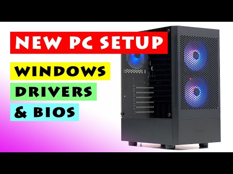 New PC Setup: Windows Install, BIOS & Drivers
