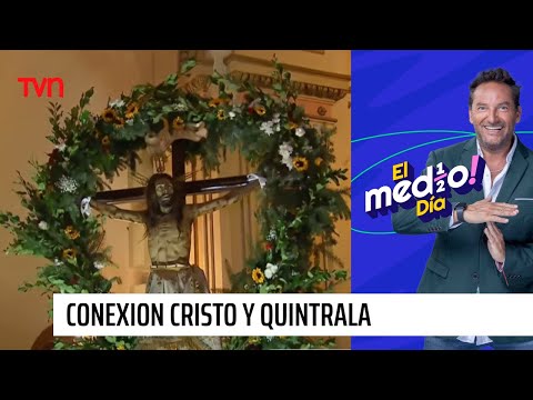El Cristo de Mayo y su conexión con La Quintrala  | El medio día