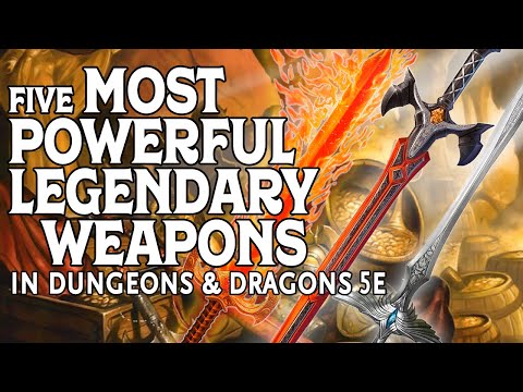The Five Most Powerful Legendary Weapons in Dungeons and Dragons 5e