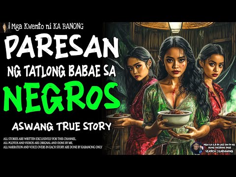 PARESAN NG TATLONG BABAE SA NEGROS (Aswang True Story)