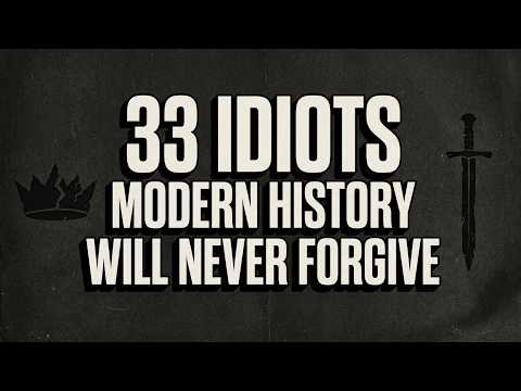 33 Biggest Idiots in Modern Era