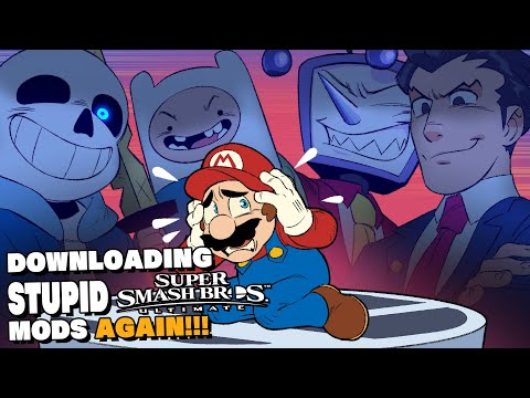 DOWNLOADING STUPID SMASH MODS AGAIN!!