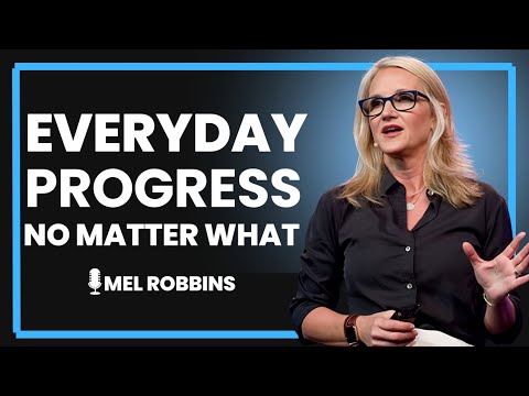  HOW TO MAKE PROGRESS EVERY DAY — NO MATTER WHAT | MEL ROBBINS