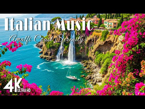 🌊 Amalfi Coast Serenity 🇮🇹 Relaxing Italian Music & Mediterranean Chill in 4K | Relax & Chill